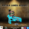 PISTOLA LANZA AVIONES