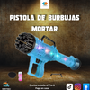 PISTOLA DE BURBUJAS MORTAR